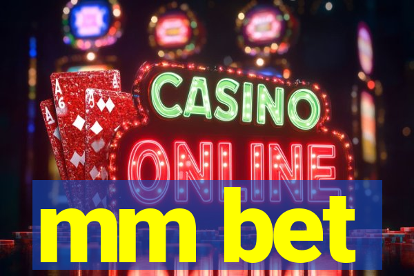 mm bet